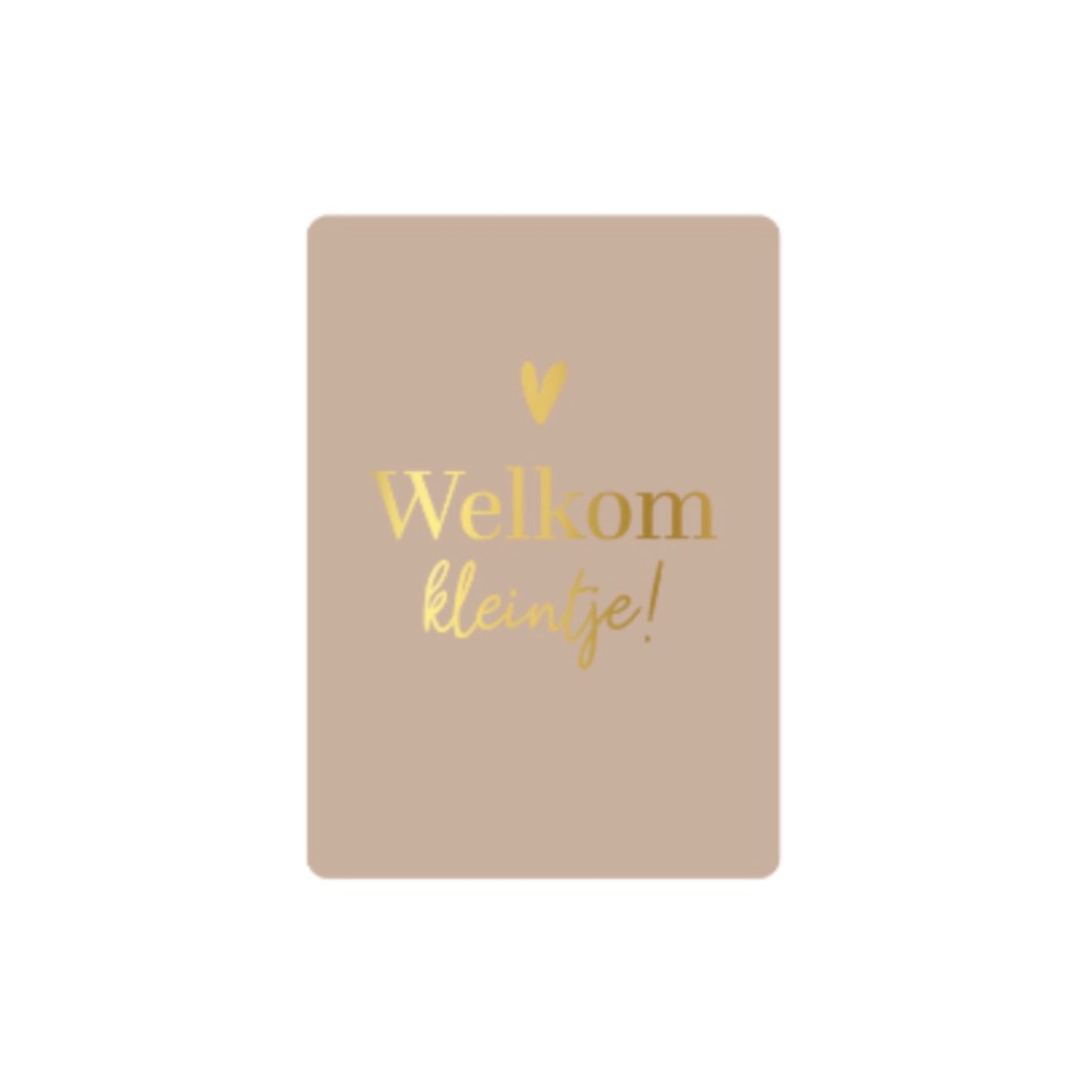 Minikaartje - welkom kleintje - nude - A7
