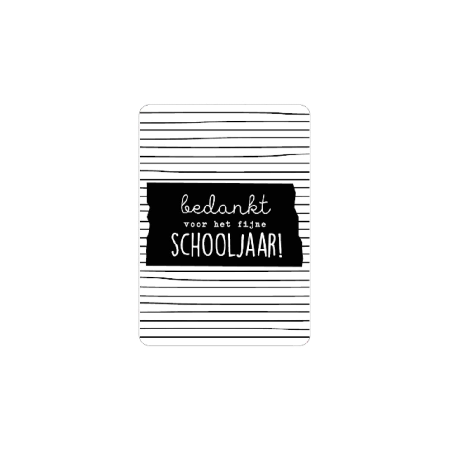 Ansichtkaart - bedankt voor het fijne schooljaar - A6 - zwart/wit
