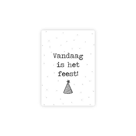 Ansichtkaart - vandaag is het feest - zwart/wit - A6