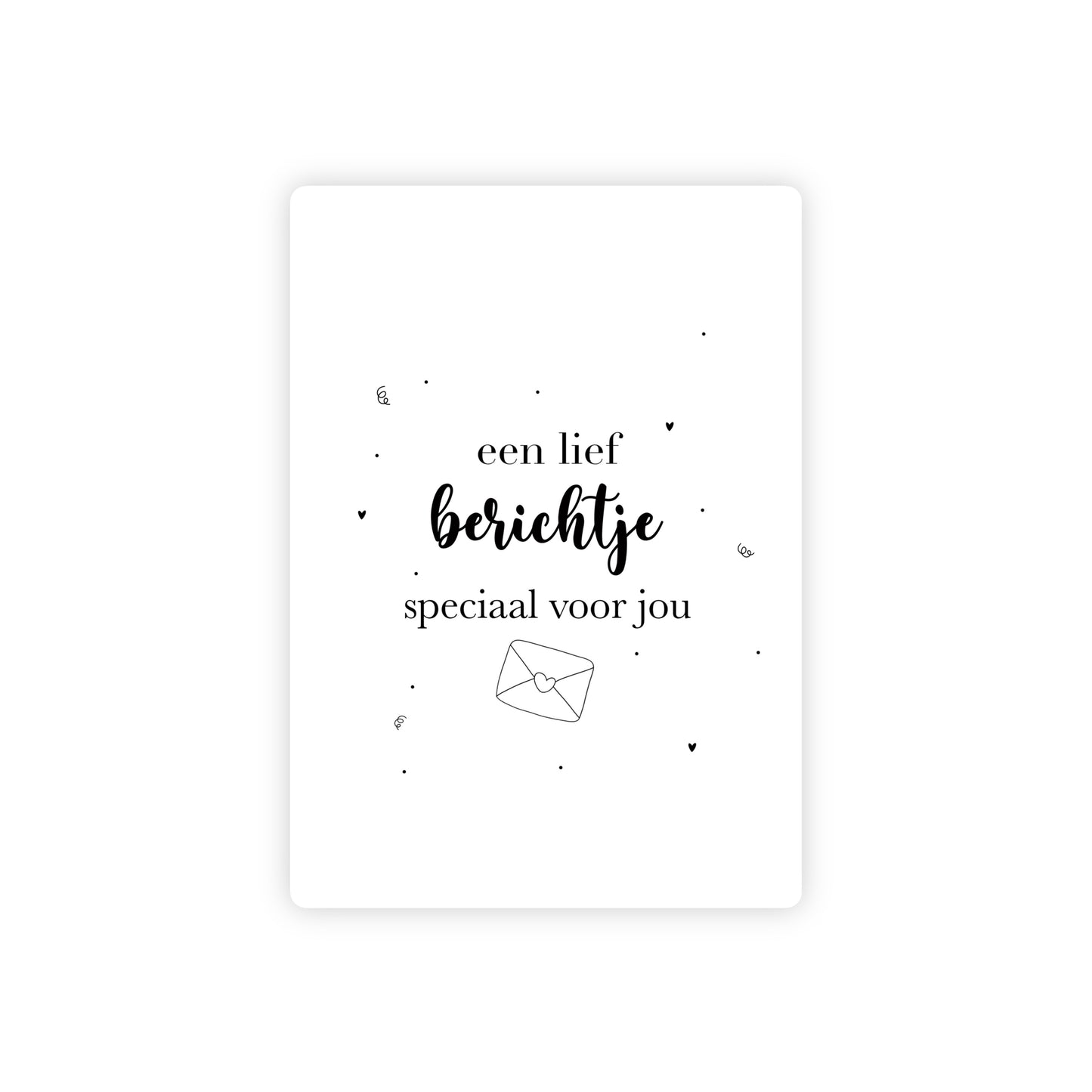 Ansichtkaart - een lief berichtje speciaal voor jou - zwart/wit - A6