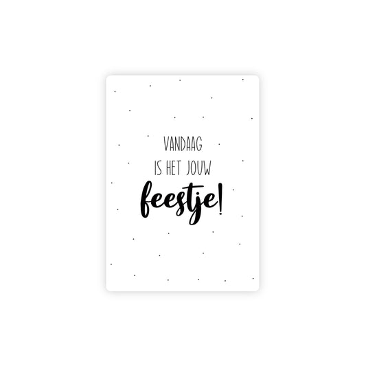 Ansichtkaart - vandaag is het jouw feestje - zwart/wit - A6